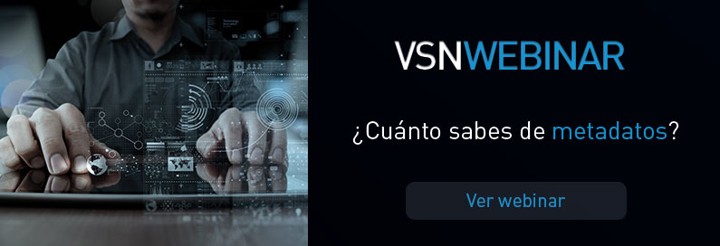 Nuevo VSNWEBINAR: ¿Cuánto sabes de Metadatos?. Regístrate ya para asistir.