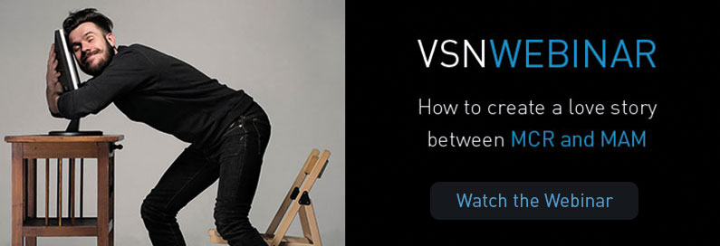 Watch now on Demand VSNWEBINAR 'How to create a love story between MCR and MAM'