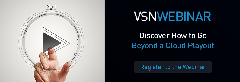 Register to the upcoming Webinar - Discover how to go Beyond a Cloud Playout